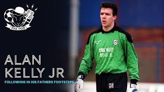 PNE Pod  Alan Kelly Jr On Following In His Fathers Footsteps