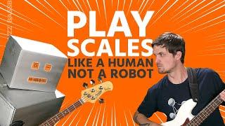 How to Learn Bass Scales Become a Better Bassist Not a Robot