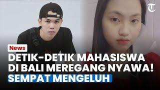 TERUNGKAP PENGAKUAN Mahasiswa Bali Sebelum Tewas Memilukan Ternyata Sempat Ngeluh Banyak Pikiran