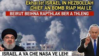 E HEU ISRAEL-IN HEZBOLLAH CHIEF AN BOMB RUP MAI  BEIRUT BEIHNA RAPTHLAK BER CHU INDO A ZUAL