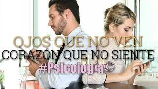 Ojos que no ven corazón que no siente según la  #Psicología