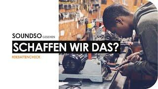 Schaffen wir das? Integration aus wissenschaftlicher Perspektive #Debattencheck