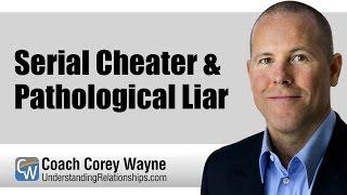 Serial Cheater & Pathological Liar