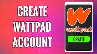 How To Create Wattpad Account 2022  Wattpad App Sign Up  Wattpad Account Registration Help