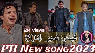 Pti new song pashto 2023 Qaidi number 804  imran khan PTI new song