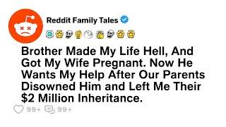 Brother Made My Life Hell Then Got My Wife Pregnant. Now He... - Best Reddit