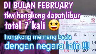 JUMLAH LIBUR BUAT TKW HONGKONG DI BULAN FEBRUARY  BISA MEMBUAT KITA PUSING .