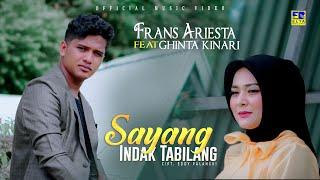 Lagu Minang Terbaru 2023 Frans Ariesta ft Ghinta Kinari - Sayang Indak Tabilang Official Video