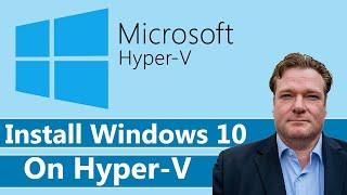 How to install windows 10 on Hyper-v version 20H2 2021 