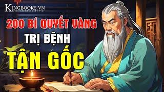 200 BÍ QUYẾT VÀNG SỐNG KHỎE SỐNG THỌ - TRỊ BỆNH TỪ GỐC - BẤT KỲ AI CŨNG NÊN NGHE 1 LẦN  KINGBOOKS