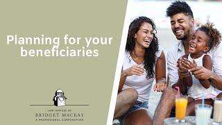 Planning for your beneficiaries