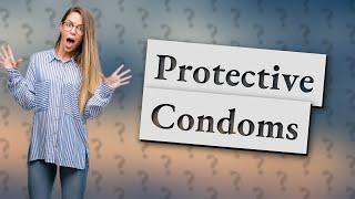 Why use condoms?