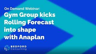 On Demand Webinar The Gym Group kicks Rolling Forecast into shape with Anaplan