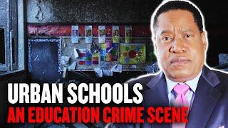 Urban Schools an Education Crime Scene - Detroit Baltimore Cleveland Oakland  Larry Elder