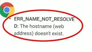 Fix Google Chrome Err Name Not Resolved  the Hostname web address Doesnt Exist Problem