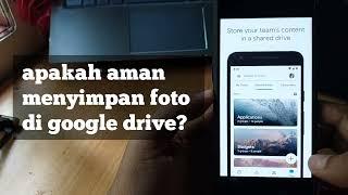 Apakah aman menyimpan foto di google drive?