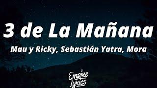 Mau y Ricky Sebastián Yatra Mora - 3 de La Mañana Letra  Otra vez soy el borracho que te llama