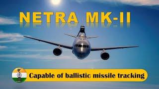 Netra Mark-II  Enhanced AEW&C will be able to track ballistic missiles #drdo