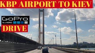 GOPRO DRIVE FROM KYIV BORYSPIL INTERNATIONAL AIRPORTKBP To KIEV CITY  UKRAINE JULY 2020