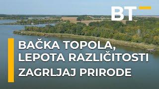 ZAGRLJAJ PRIRODE   BACKA TOPOLA LEPOTA RAZLICITOSTI                 Balkantrip TV