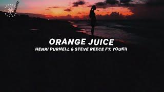 Henri Purnell & Steve Reece - Orange Juice feat. Youkii Lyrics
