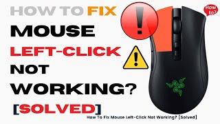 How To Fix Mouse Left-Click Not Working?  Solved