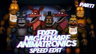 Speed Edit  FNaF  Fixed Nightmare Animatronics Part 1