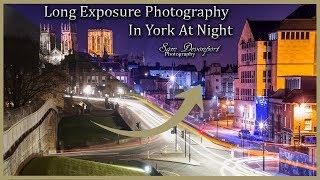 Long Exposure Night Photography In York