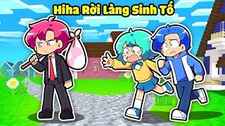 HIHA RỜI LÀNG SINH TỐ TRONG MINECRAFT*HIHA KHÔNG CÒN Ở LÀNG SINH TỐ CÙNG MỌI NGƯỜI ‍