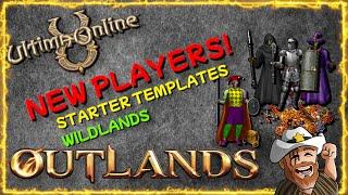 4 New Player Templates From the START in WILDLANDS BEST MMORPG Ultima Online 2024 UO OUTLANDS