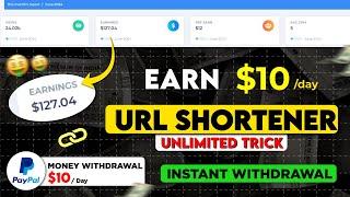 Earn $10 Daily  URL Shortener Unlimited Trick  Instant Withdrawal  Work From Home Jobs