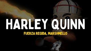 fancy ella es una fresa  Fuerza Regida Marshmello - HARLEY QUINN Letra