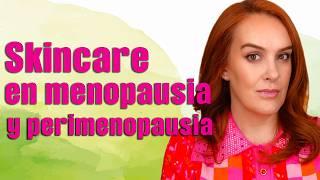 Skincare en menopausia y perimenopausia