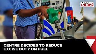 Centre Decides To Reduce Excise Duty On Fuel  Latest News  Mirror Now