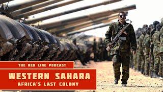 The Battle for Western Sahara Africas Last Colony - The Red Line Podcast