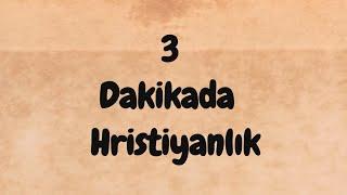 3 Dakikada Hristiyanlık Nedir?