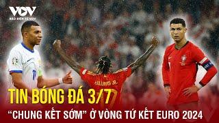 Tin bóng đá 37 “Chung kết sớm” ở vòng tứ kết EURO 2024  Báo Điện tử VOV