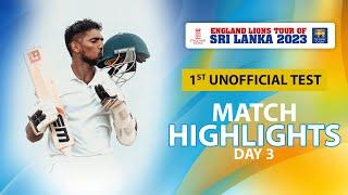 Highlights- Sri Lanka ‘A’ vs England Lions –Eng Lions tour of SL 2023  1st Unofficial Test - Day 3