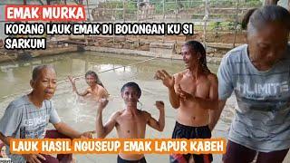 SARKUM DI BEBEUSKEUN KA KULAH KU EMAK  korang lauk emak dibolongan