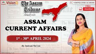 1 - 30 APRIL 2024 ASSAM CURRENT AFFAIRS  ASSAM TRIBUNE ANALYSIS  APSC  ASSAM STATE GOVT.