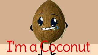 Im not a boy and Im not a girl Im a coconut