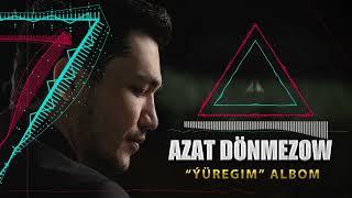 AZAT DÖNMEZOW - ÝÜREGIM Full Album Official Audio 2023
