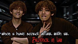 Taehyung FF oneshot when u have secret affair with ur brother in law #thv#taehyungff#btsv