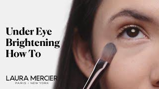 How to Brighten Under Eyes Tutorial  Laura Mercier