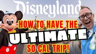 How To Have The ULTIMATE Southern California Disney Vacation