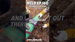 WELD EP 160 Pipelining Is In My Blood with Joel Welch #welding #podcast