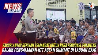 KAKORLANTAS BERI SEMANGAT PARA PERSONEL POLANTAS DALAM PENGAMANAN KTT ASEAN SUMMIT DI LABUAN BAJO