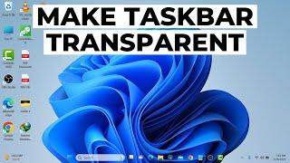 How to Make Taskbar Transparent in Windows 11