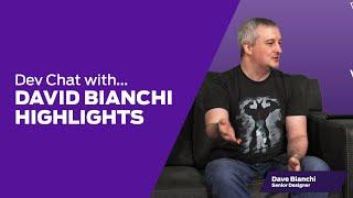 Dev Chat Sr Designer David Bianchi Highlights