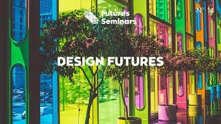 Design Futures Futures Seminar